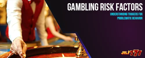 Gambling Risk Factors: Understanding Triggers for Problematic Behavior